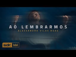 Ao Lembrarmos (Clipe Oficial) - Alessandro Vilas Boas | Som do Reino