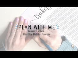 PLAN WITH ME: JANUARY 2025 HEALTHY HABIT TRACKING | ACTUALLY ACHIEVE YOUR GOALS