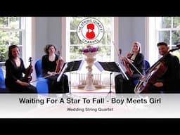 Waiting For A Star To Fall (Boy Meets Girl) Wedding String Quartet