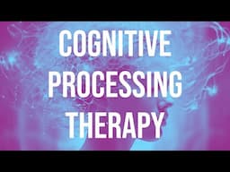 Cognitive Processing Therapy (Deep Dive) (2019 Rerun)