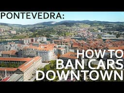 Pontevedra - How To Ban Cars Downtown!