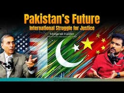 Curiosity Podcast 25 | Pakistan’s Future & Int. Struggle by Mobarak Haider | Faisal Warraich