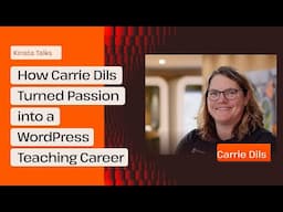 How Carrie Dils Built a WordPress Teaching Career | Kinsta Talks