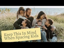 1 Thing Most People Don't Think About When Spacing Their Kids #momof4 #sahmomlife #workfromhomemom