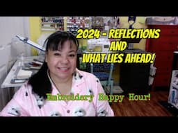 Embroidery Happy Hour - 2024 Reflections and What Lies Ahead!