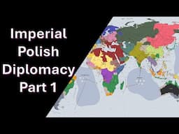 Imperial Polish Diplomacy Commentary Part 1