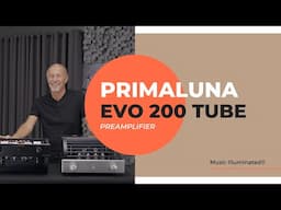 PrimaLuna EVO 200 Preamplifier In-Depth Look w/ Primaluna USA's Kevin Deal