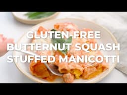 Gluten-Free Butternut Squash Stuffed Manicotti