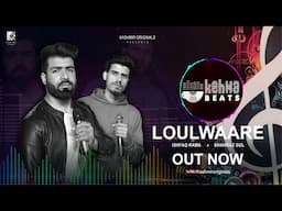 LOULWAARE || KEHWA BEATS EP-04 || ISHFAQ KAWA x SHAHBAZ GUL || KABUL BUKHARI