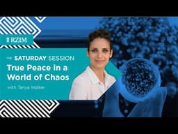 True Peace in a World of Chaos | Tanya Walker | The Saturday Session | RZIM