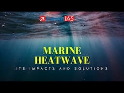 Marine Heatwave: its Impacts and Solutions | 7 PM Highlights ForumIAS