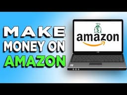 Top 15 Ways To Make Money On Amazon 2.0