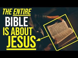 The ENTIRE Bible is About Christ!