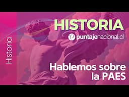 PAES | Historia | Hablemos sobre la PAES