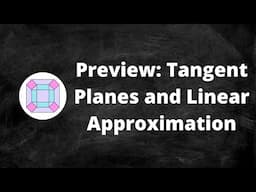 Preview - Tangent Planes and Linear Approximation