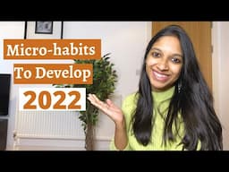 Incredibly Tiny Habits I Want To Develop This Year! | Micro-habits To Develop In 2022