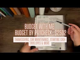 BUDGET WITH ME: $2502 | Budget by paycheck | Week of thanksgiving, car maintenance & getting back 🦃