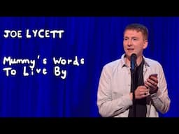 Mummy's Words To Live By | Joe Lycett