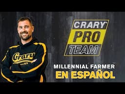 En Español | Millennial Farmer | Crary® Pro Team