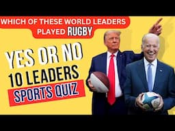 Did THESE World Leaders PLAY RUGBY? Yes/No Quiz