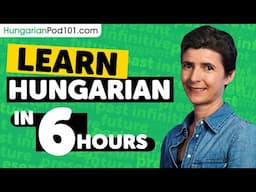 Learn Hungarian in 6 Hours - ALL Japanese Absolute Beginners Need