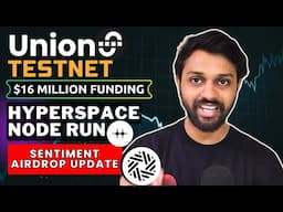 Union Testnet - Confirmed Airdrop 🪂 | Hyperspace Noderun | Sentiment Airdrop Update