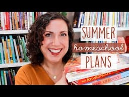 HOMESCHOOLING PLANS FOR SUMMER | Summer Curriculum