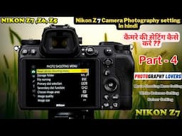 Videography setting in Nikon Camera In Hindi Part-4 | Z7, Z6 & Z5 Camera Setting #Z5 #z6 #z6ii #z7