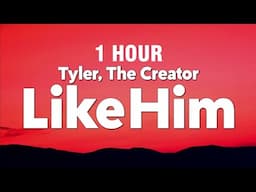 [1 HOUR] Tyler, The Creator - Like Him (feat. Lola Young) [Lyrics]