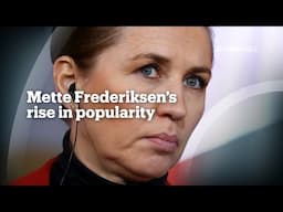 What's behind Danish PM Mette Frederiksen's popularity surge?