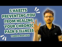 5 Habits Preventing You From Healing Your Chronic Pain & Illness