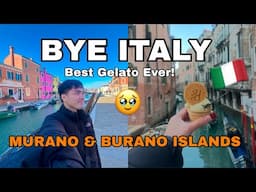 BYE ITALY! Murano & Burano Islands + Best Gelato in Venice