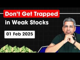 Don't Get Trapped in Weak Stocks  |  Edition : 01 Feb 2025