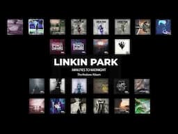 Linkin Park - Minutes To Midnight [Full Redone Album] PART 4