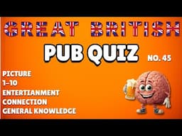 Great British Pub Quiz: Picture, 1-10, Entertainment, Connection & General Knowledge #45