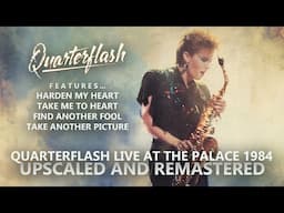 Quarterflash (Live at the Palace) Remastered and Upscaled (1984)