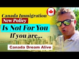 Canada New Policy WON'T AFFECT YOU, If You Are..? | Canada Dream Alive