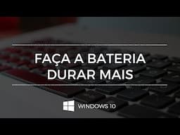 Windows 10 - Como ECONOMIZAR BATERIA do notebook