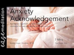 HQ - Anxiety Acknowledgement - Episode 80 - Ease Meditation