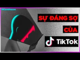 Sự đáng sợ của TIKTOK [Dưa Leo DBTT]