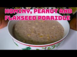 Hominy, Peanut and Flaxseed Porridge