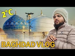 2°c In Baghdad 🥶 | Kazimain Imam Musa Kazim Ziyarat Vlog