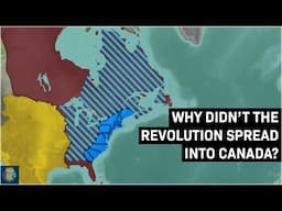 Why didn't the American Revolution Spread Into Canada?