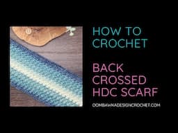 Back Crossed HDC Scarf Tutorial YouTube Video Tutorial