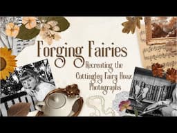 Forging Fairies: Recreating the Mystery of the Cottingley Fairies Hoax