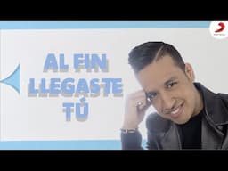 Al Fin Llegaste Tú, El Gran Martín Elías - Letra Oficial