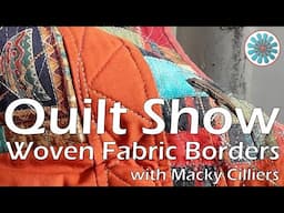 Quilt Show - Woven Borders • Show and Tell - Macky Cilliers