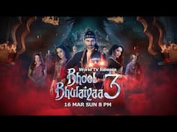 Bhool Bhulaiyaa 3 | Woh Laut Aayi | World Television Release | 16 Mar Sun 8pm