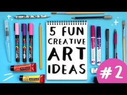 5 Fun and Creative Art Ideas to get you Inspired #2