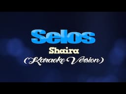 SELOS - Shaira (KARAOKE VERSION)